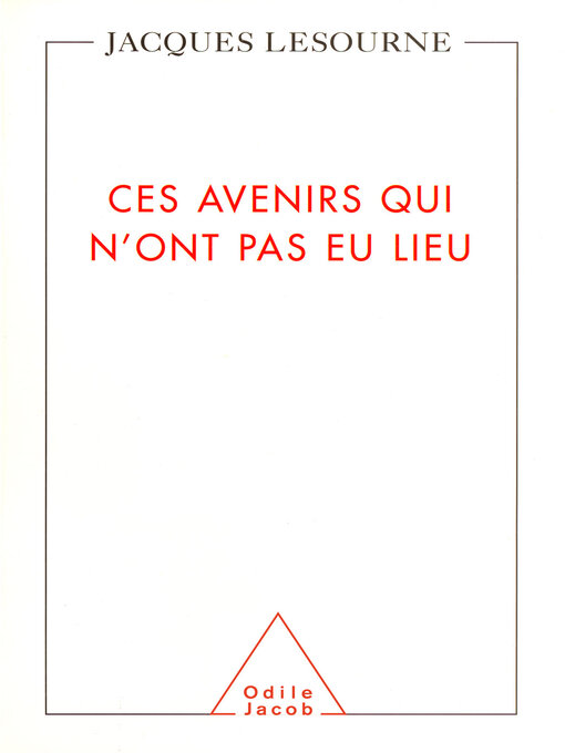 Title details for Ces avenirs qui n'ont pas eu lieu by Jacques Lesourne - Available